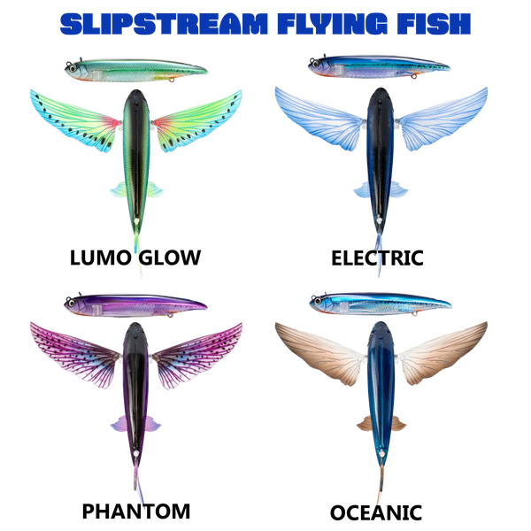 SLIPSTREAM FLYING FISH  in various colors